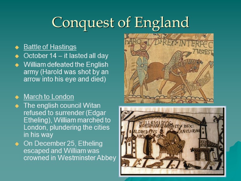 Conquest of England Battle of Hastings October 14 – it lasted all day William